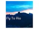 Fly To Rio