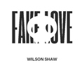 Wilson Shaw - Fake Love