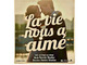la vie nous a aime
