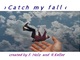 CATCH MY FALL 26