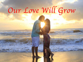 Our Love Will Grow